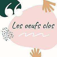 Les oeufs clos