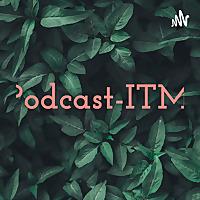 Podcast-ITM