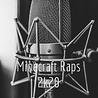 Minecraft Raps 2k20