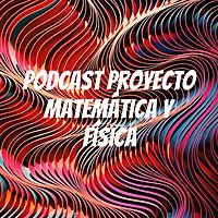 Podcast Proyecto Matemática y Física