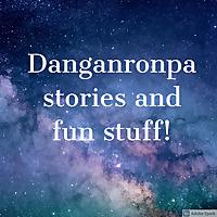 Danganronpa stories and fun stuff!!