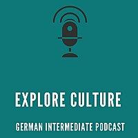 Explore Culture - German Intermediate Podcast