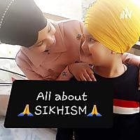 All About SIKHISM By Palwinder Kaur Aka Pari