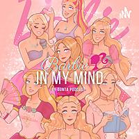 Barbie in my mind podcast 👱🏻‍♀️👸🏼