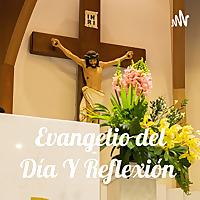 Evangelio del Día y Reflexión