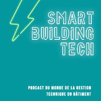 Smartbuilding Tech - Le Monde De La Gestion Technique Du Bâtiment