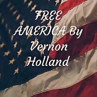 FREE AMERICA By Vernon Holland