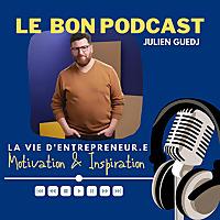 LE BON PODCAST - La vie d'entrepreneur.e