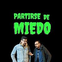Partirse de miedo