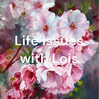 Life issues with Lois