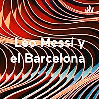 Leo Messi y el Barcelona