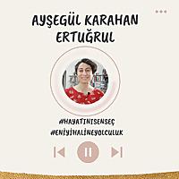 AYŞEGÜL KARAHAN ERTUĞRUL #hayatınısenseç #eniyihalineyolculuk