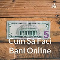 Cum Sa Faci Bani Online