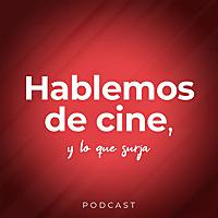 Hablemos de cine, y lo que surja