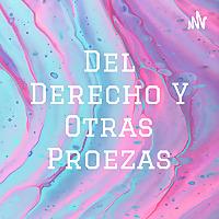 Del Derecho Y Otras Proezas
