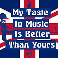 My Taste In Music Is Better Than Yours