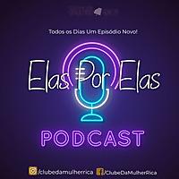 Elas por Elas | Clube Da Mulher Rica