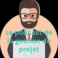 Le podcast de la gestion de projet