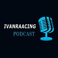 IvanRaacing Podcast