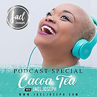Cacoa Tea with Jael Joseph
