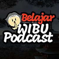 Belajar Wibu Podcast