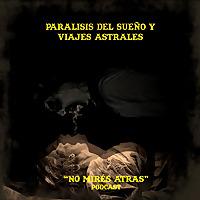 No mirés atrás - Parálisis del sueño y viajes astrales