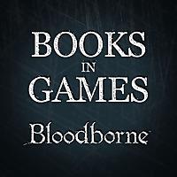 Books in Games: Bloodborne