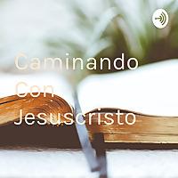 Caminando Con Jesuscristo