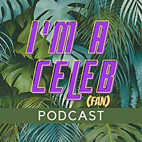 I'm a Celeb Podcast