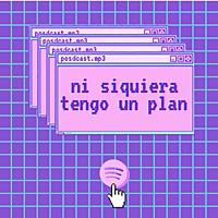 NI SIQUIERA TENGO UN PLAN