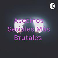 Asecinos Seriales Más Brutales