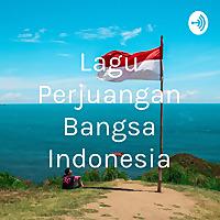 Lagu Perjuangan Bangsa Indonesia