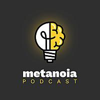 Metanoia Podcast
