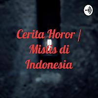Cerita Horor / Mistis di Indonesia