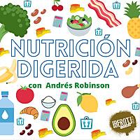 Nutrición Digerida con Andrés Robinson.