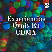 Experiencias Ovnis En CDMX