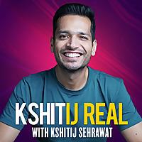 Kshitij Real with Kshitij Sehrawat