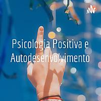 Psicologia Positiva e Autodesenvolvimento