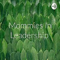 Mommies In Leadership