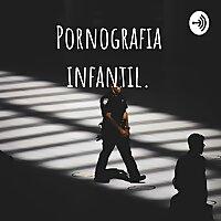 Pornografia infantil.