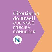 Cientistas do Brasil que você precisa conhecer