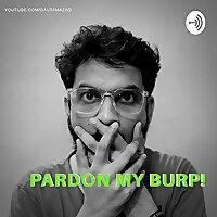 PARDON MY BURP!