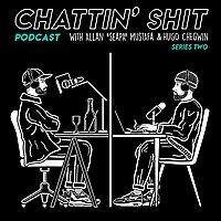 Chattin’ Shit