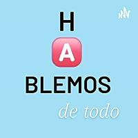 HABLEMOS DE TODO