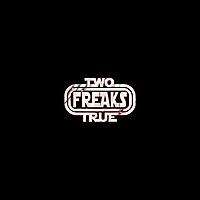 Two True Freaks! 2