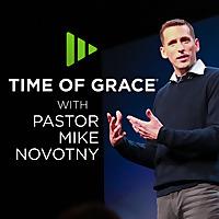 Time of Grace With Pastor Mike Novotny