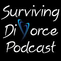 Surviving Divorce Podcast: Hope, Healing, Recovery, Personal Finance, Co-Parenting