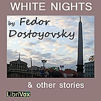 White Nights & Other Stories by Fyodor Dostoyevsky (1821 - 1881)