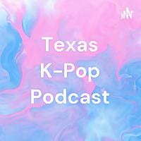 Texas K-Pop Podcast