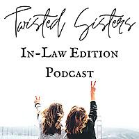 Twisted Sisters, In-law Edition